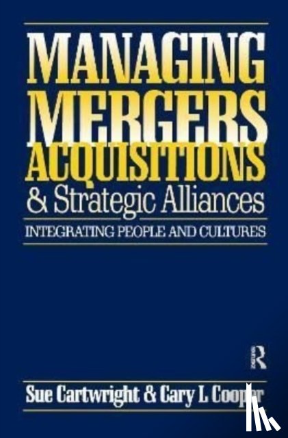 Cartwright, Sue, Cooper, Cary L. - Managing Mergers Acquisitions and Strategic Alliances