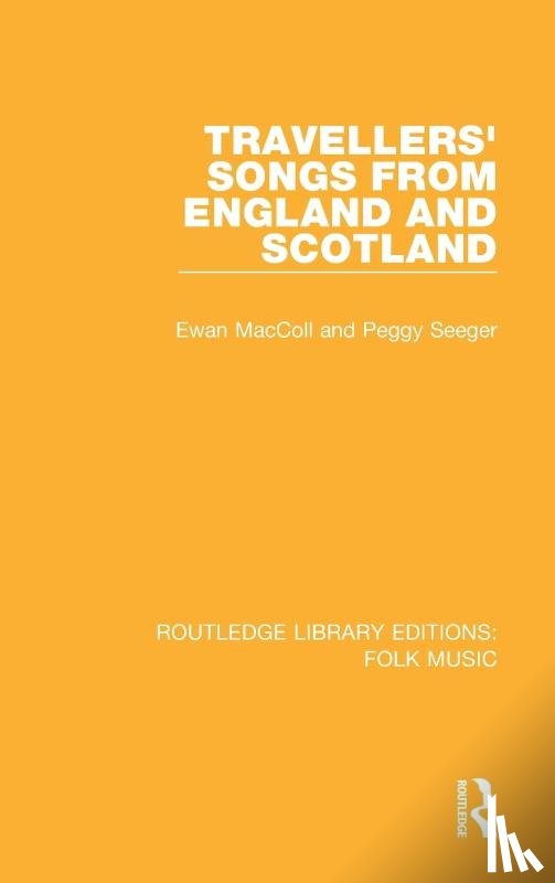Maccoll, Ewan, Seeger, Peggy - Travellers' Songs from England and Scotland