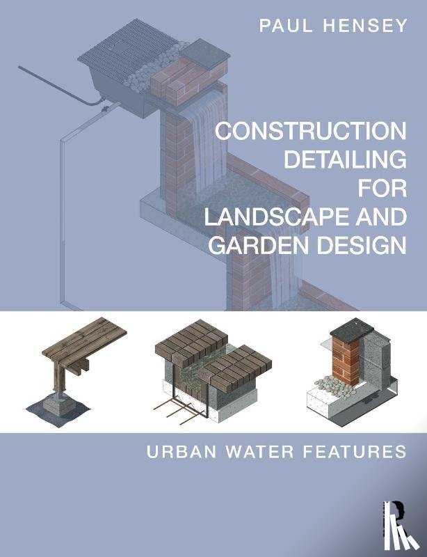 Hensey, Paul (Green Zone Design - Construction Detailing for Landscape and Garden Design