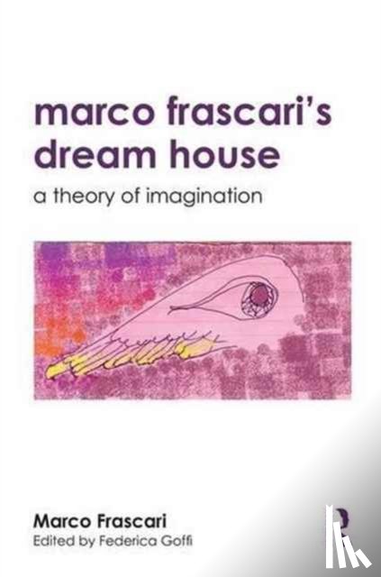 Frascari, Marco (Carleton University, Goffi, Federica (Carleton University - Marco Frascari's Dream House