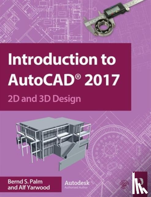 Palm, Bernd, Yarwood, Alf - Introduction to AutoCAD 2017