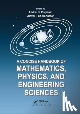 Polyanin, Andrei D., Chernoutsan, Alexei - A Concise Handbook of Mathematics, Physics, and Engineering Sciences
