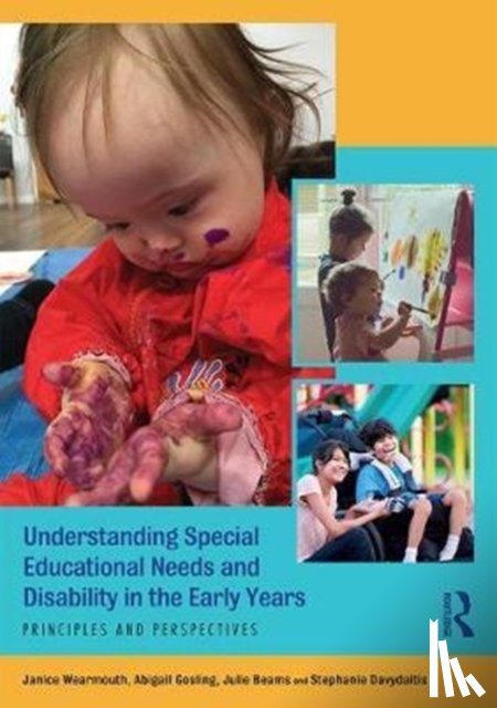 Wearmouth, Janice (University of Bedfordshire, Gosling, Abigail, Beams, Julie, Davydaitis, Stephanie - Understanding Special Educational Needs and Disability in the Early Years