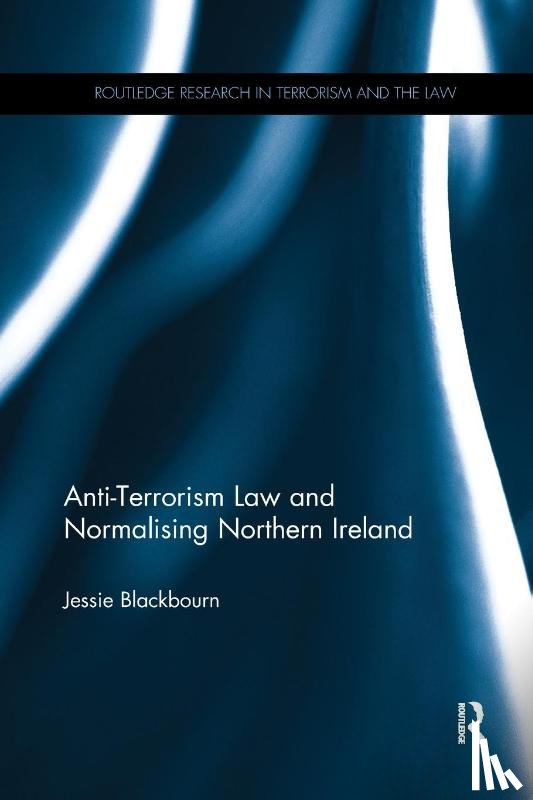 Blackbourn, Jessie (University of New South Wales - Anti-Terrorism Law and Normalising Northern Ireland