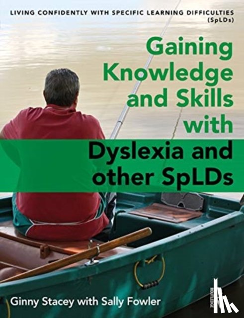 Stacey, Ginny, Fowler, Sally - Gaining Knowledge and Skills with Dyslexia and other SpLDs