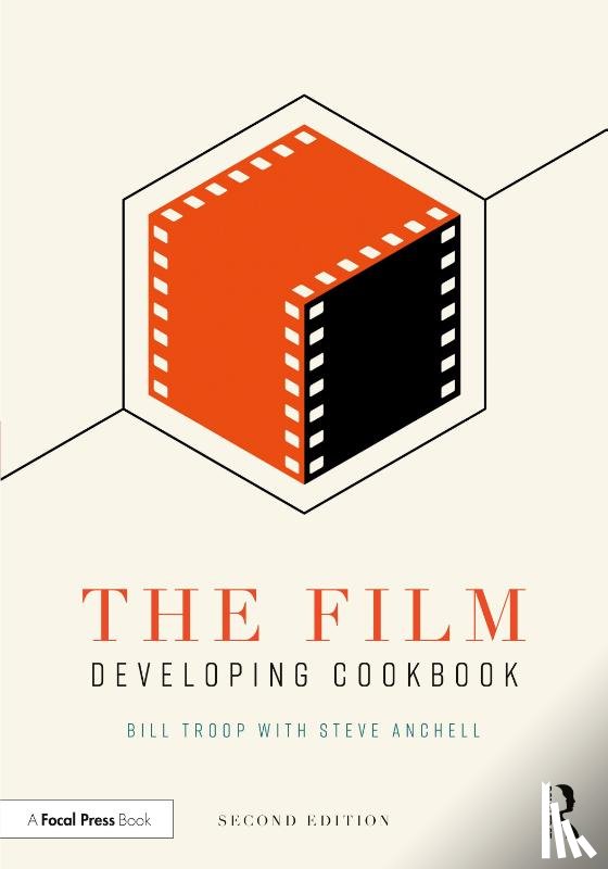 Troop, Bill, Anchell, Steve - The Film Developing Cookbook