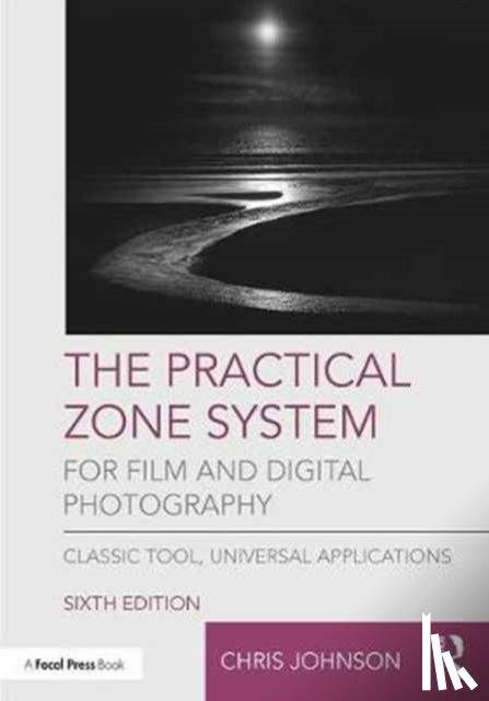 Johnson, Chris - The Practical Zone System for Film and Digital Photography