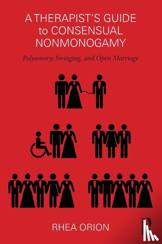 Orion, Rhea (private practice - A Therapist’s Guide to Consensual Nonmonogamy