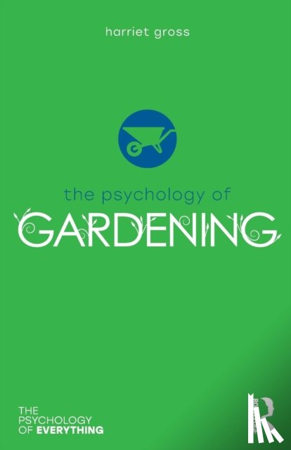 Gross, Harriet - The Psychology of Gardening