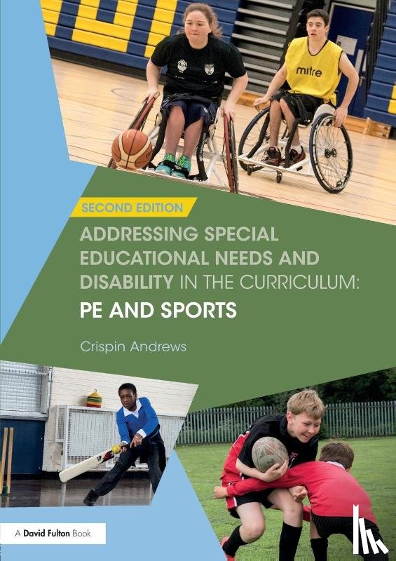 Andrews, Crispin - Addressing Special Educational Needs and Disability in the Curriculum: PE and Sports