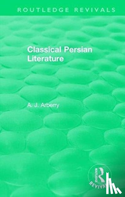 Arberry, A. J. - Routledge Revivals: Classical Persian Literature (1958)
