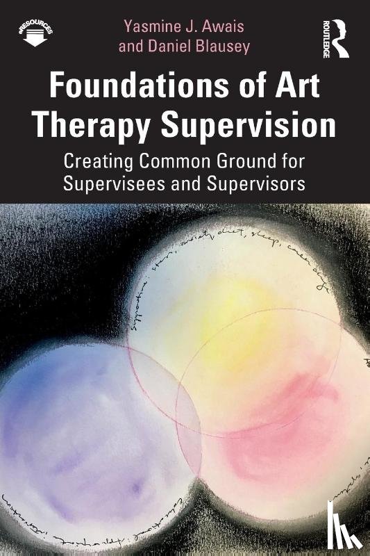 Awais, Yasmine J. (Drexel University), Blausey, Daniel - Foundations of Art Therapy Supervision