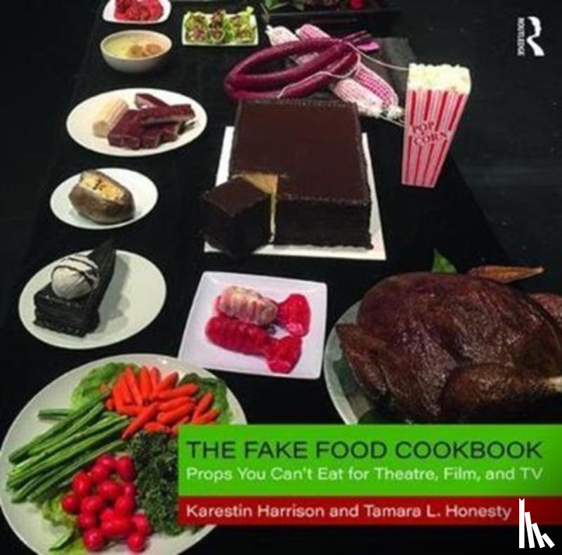 Honesty, Tamara, Harrison, Karestin - The Fake Food Cookbook