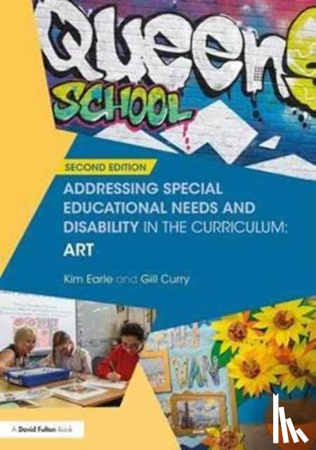 Earle, Kim (Deputy Head in a Secondary School, UK), Curry, Gill (visiting lecturer at Chester University for PGCE Art & Design students) - Addressing Special Educational Needs and Disability in the Curriculum: Art
