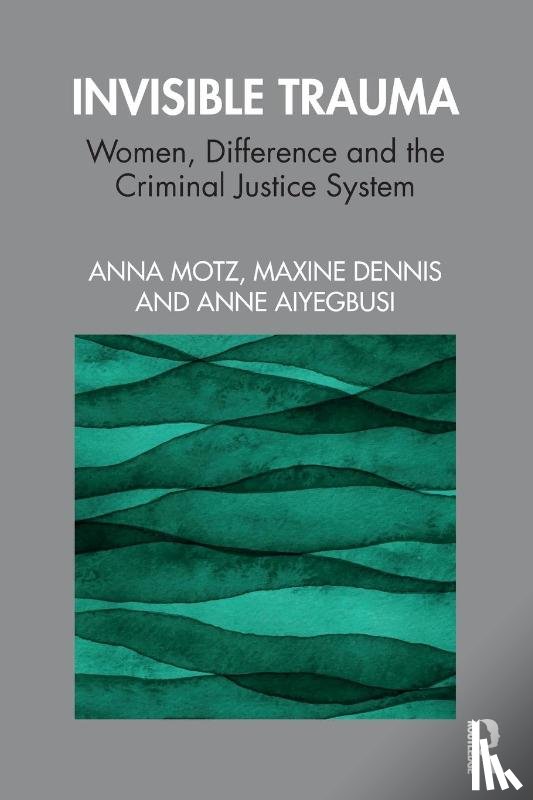 Motz, Anna, Dennis, Maxine, Aiyegbusi, Anne - Invisible Trauma
