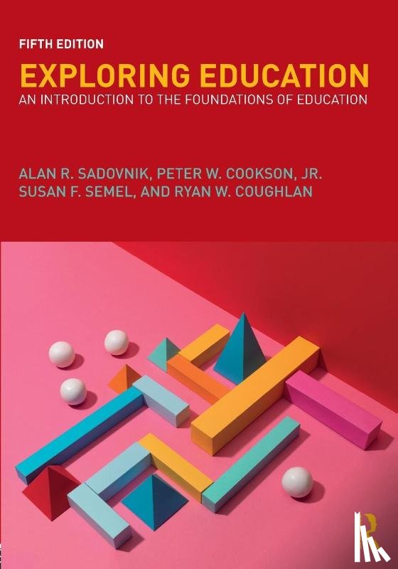 Sadovnik, Alan R. (Rutgers University, Cookson, Jr., Semel, Susan (The City College of NY, Coughlan, Ryan - Exploring Education