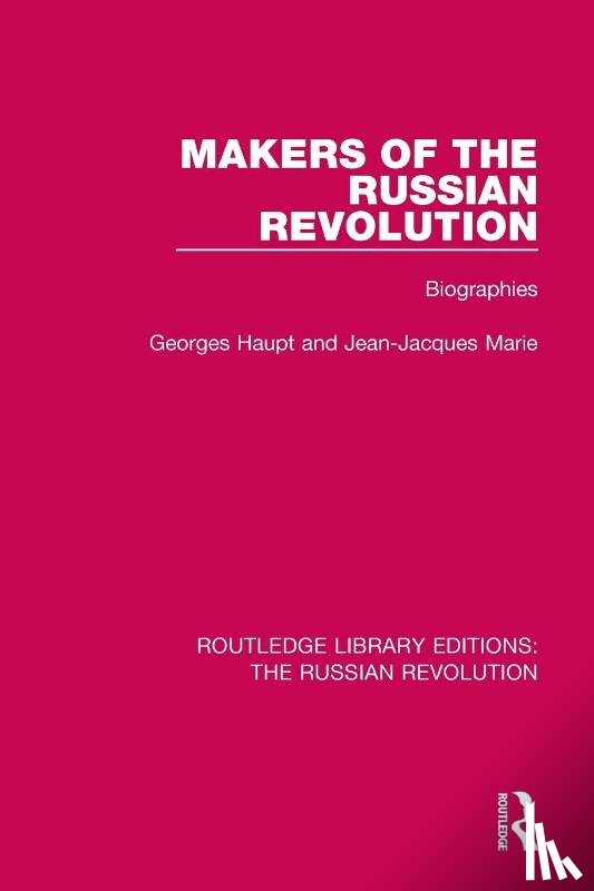 Haupt, Georges, Marie, Jean-Jacques - Makers of the Russian Revolution