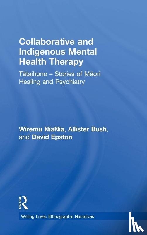 NiaNia, Wiremu, Bush, Allister, Epston, David - Collaborative and Indigenous Mental Health Therapy
