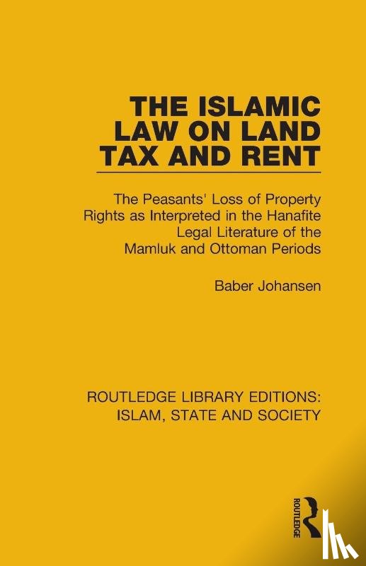 Johansen, Baber - The Islamic Law on Land Tax and Rent
