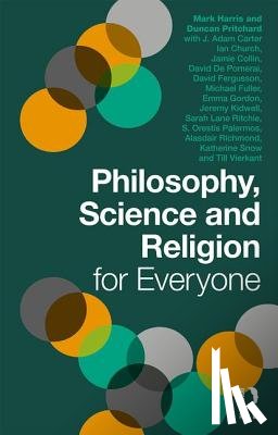 Pritchard, Duncan (University of California, Harris, Mark (University of Edinburgh - Philosophy, Science and Religion for Everyone