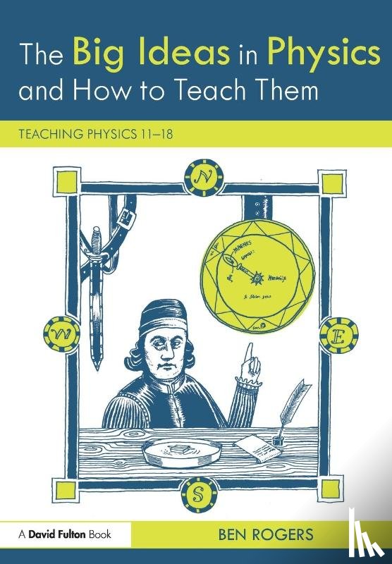 Rogers, Ben - The Big Ideas in Physics and How to Teach Them