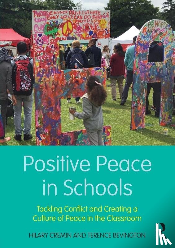 Cremin, Hilary (University of Cambridge), Bevington, Terence (University of Cambridge) - Positive Peace in Schools