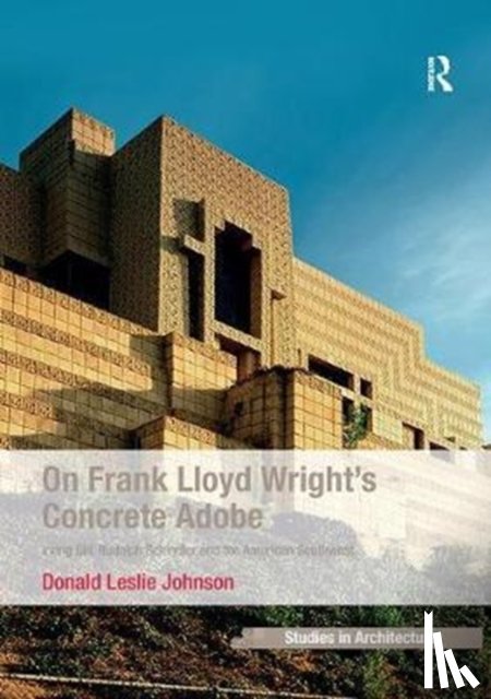 Johnson, Donald Leslie - On Frank Lloyd Wright's Concrete Adobe