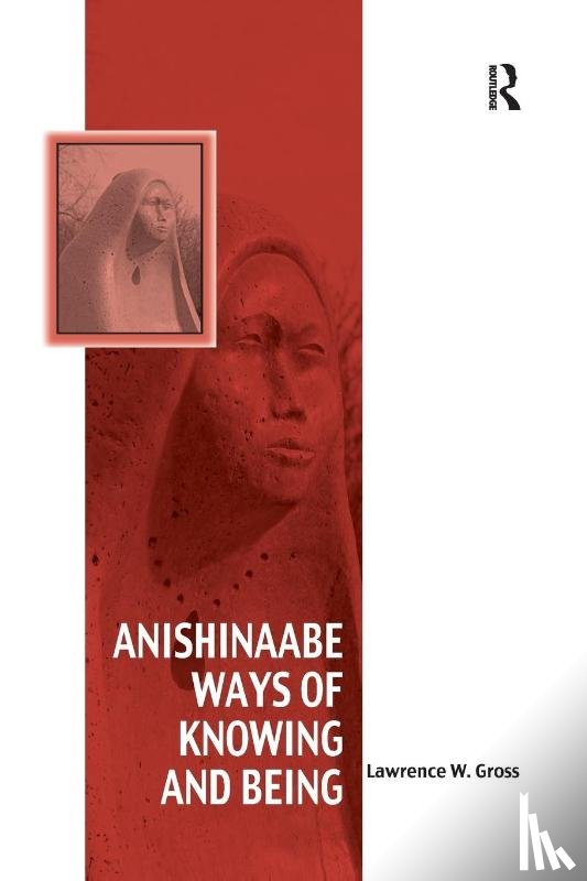 Gross, Lawrence W. - Anishinaabe Ways of Knowing and Being