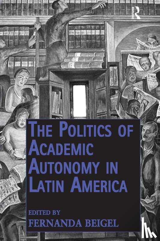  - The Politics of Academic Autonomy in Latin America