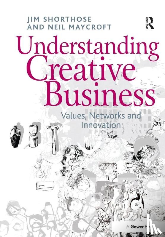 Shorthose, Jim, Maycroft, Neil - Understanding Creative Business