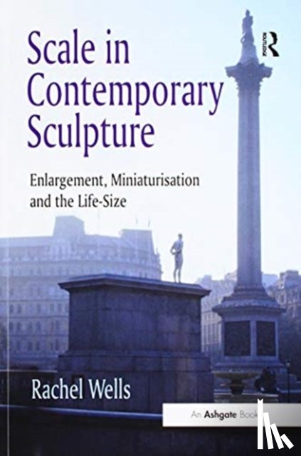 Wells, Rachel - Scale in Contemporary Sculpture
