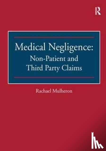 Mulheron, Rachael - Medical Negligence: Non-Patient and Third Party Claims