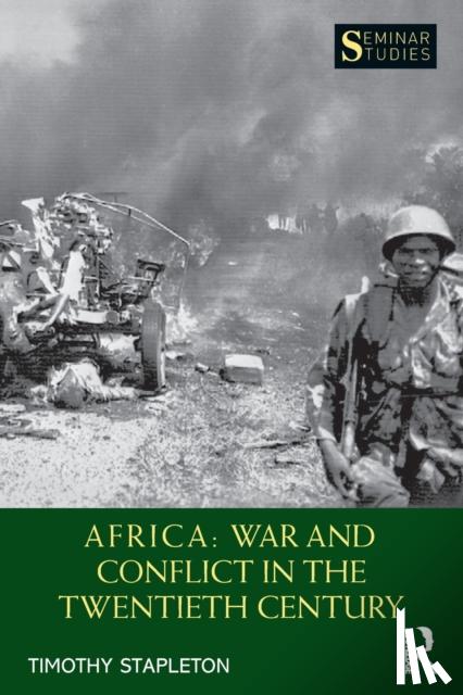 Stapleton, Timothy - Africa: War and Conflict in the Twentieth Century
