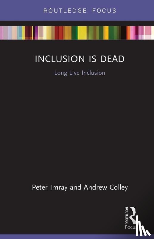 Imray, Peter, Colley, Andrew (University of East London - Inclusion is Dead