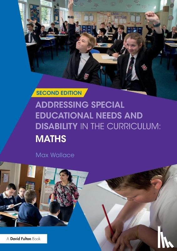 Wallace, Max (Lead Practitioner for maths at King Edward VI Community College, UK.) - Addressing Special Educational Needs and Disability in the Curriculum: Maths