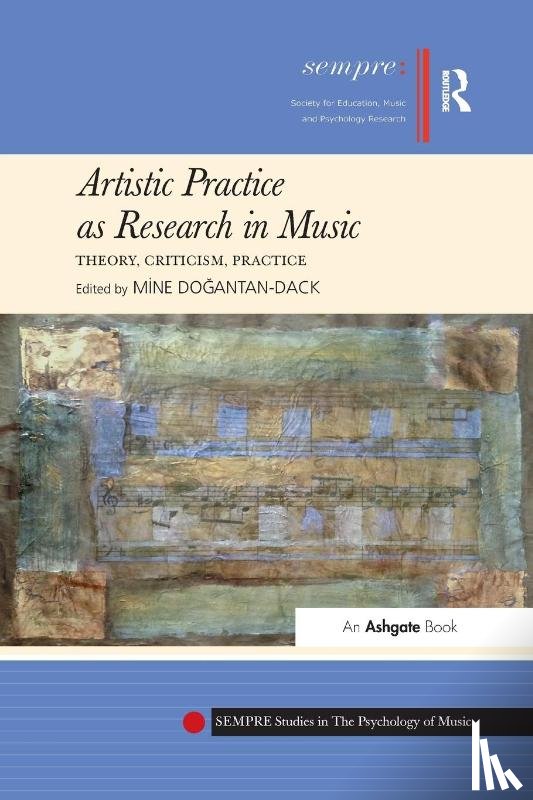  - Artistic Practice as Research in Music: Theory, Criticism, Practice