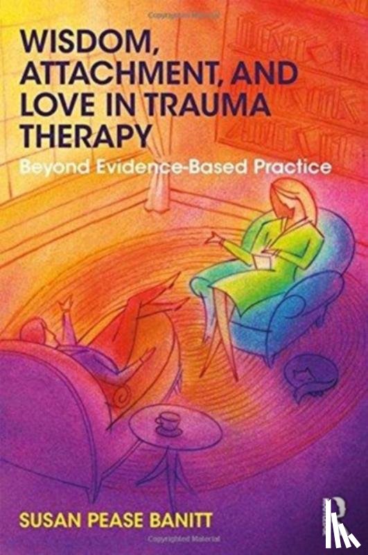 Pease Banitt, Susan (Private practice - Wisdom, Attachment, and Love in Trauma Therapy