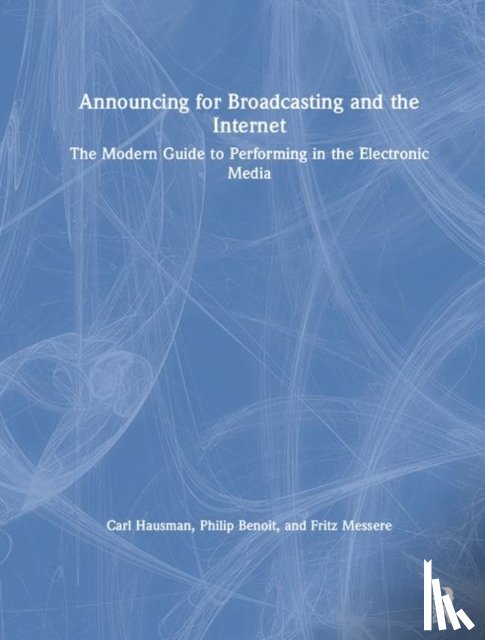 Messere, Fritz (State University of New York at Oswego), Hausman, Carl (Rowan University), Benoit, Philip G. (Millersville University) - Announcing for Broadcasting and the Internet