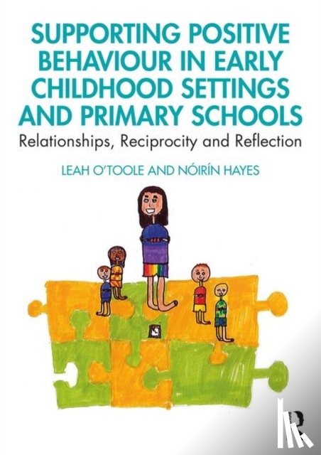 O'Toole, Leah, Hayes, Noirin (Trinity College Dublin - Supporting Positive Behaviour in Early Childhood Settings and Primary Schools