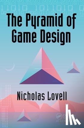 Lovell, Nicholas - The Pyramid of Game Design