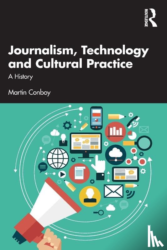 Conboy, Martin - Journalism, Technology and Cultural Practice