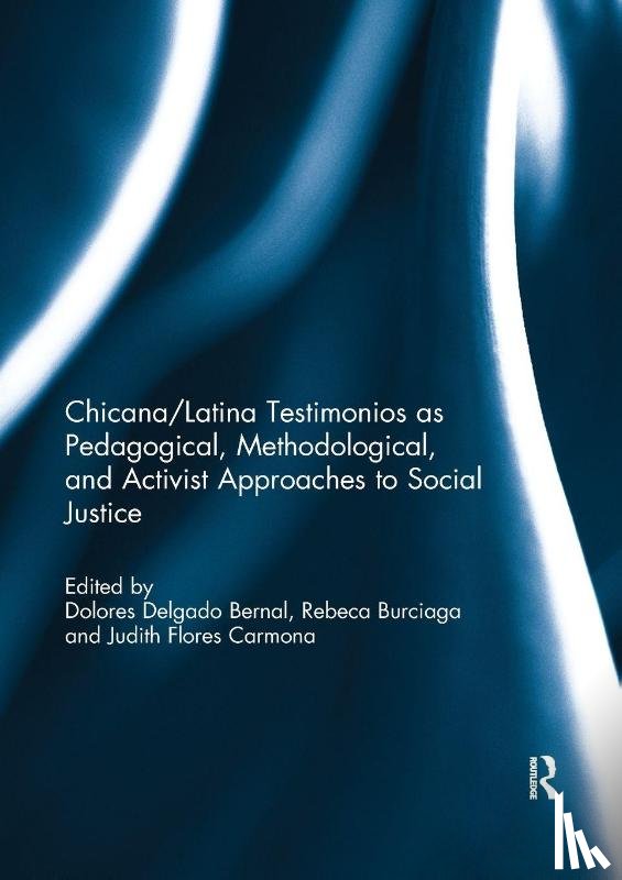  - Chicana/Latina Testimonios as Pedagogical, Methodological, and Activist Approaches to Social Justice