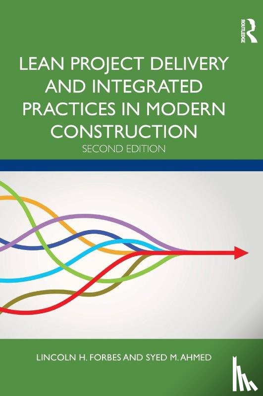 Forbes, Lincoln H. (Florida International University, Ahmed, Syed M. - Lean Project Delivery and Integrated Practices in Modern Construction