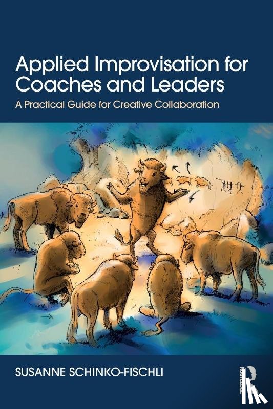 Schinko-Fischli, Susanne - Applied Improvisation for Coaches and Leaders