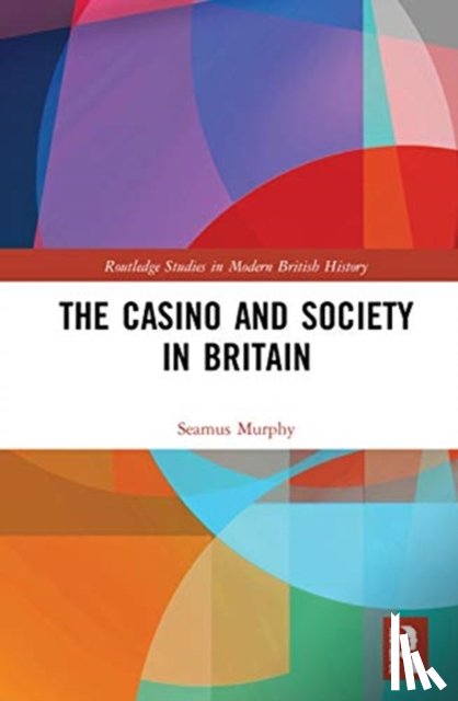 Murphy, Seamus (University of Bedfordshire - The Casino and Society in Britain