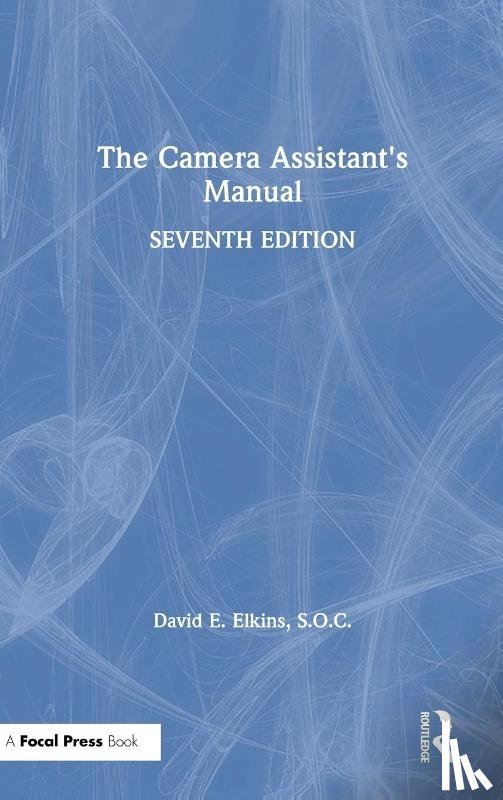 Elkins, SOC - The Camera Assistant's Manual