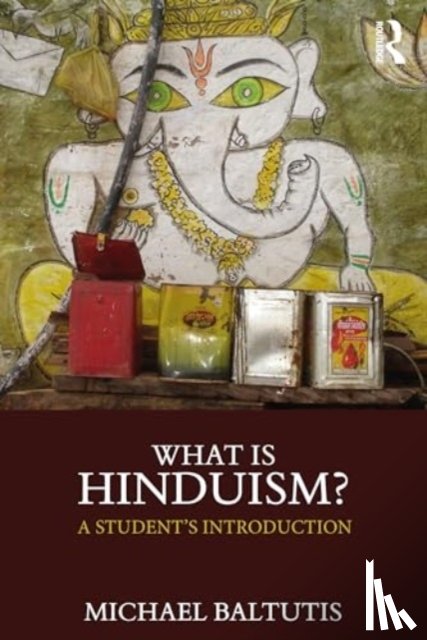 Baltutis, Michael (University of Wisconsin Oshkosh - What is Hinduism?