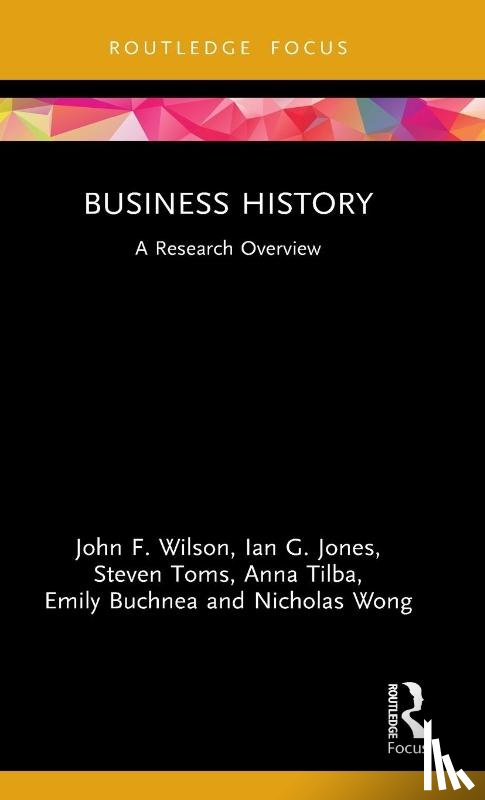 Wilson, John F. (Northumbria University, Jones, Ian G. (Northumbria University), Toms, Steven (University of Leeds, Tilba, Anna (Durham University - Business History