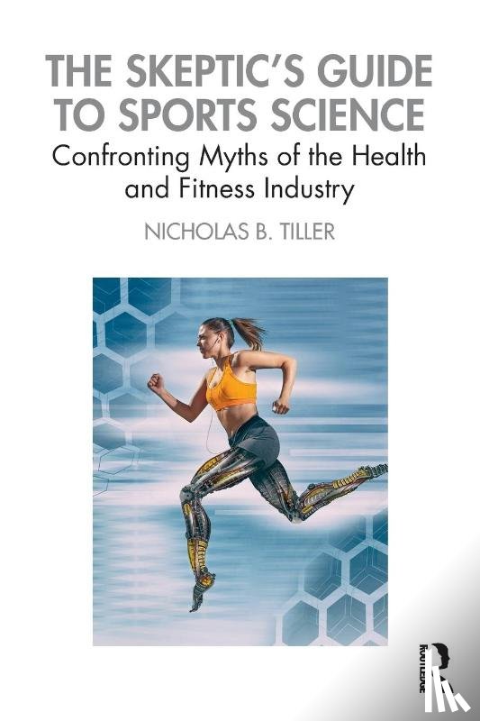 Tiller, Nicholas (Academy of Sport and Physical Activity - The Skeptic's Guide to Sports Science