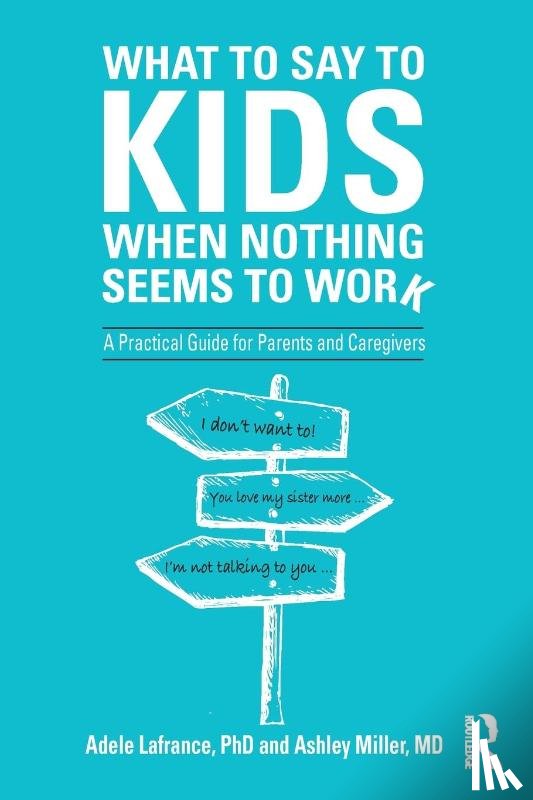 Lafrance, Adele (Laurentian University, Miller, Ashley P. - What to Say to Kids When Nothing Seems to Work